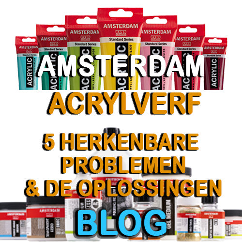 Amsterdam Acrylverf: 5 herkenbare problemen en de oplossingen